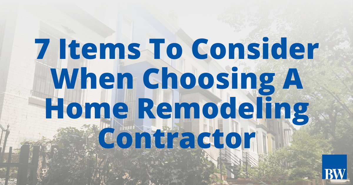 7 Items To Consider When Choosing A Home Remodeling Contractor